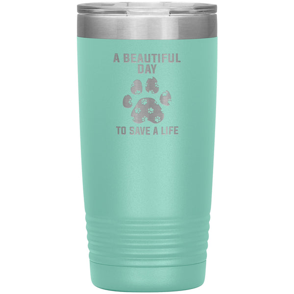 A beautiful day to save a life 20oz-Tumblers-I love Veterinary