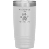 A beautiful day to save a life 20oz-Tumblers-I love Veterinary