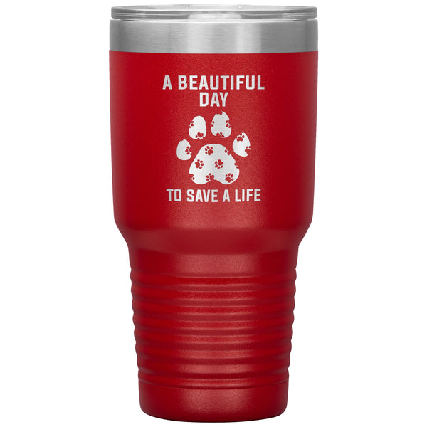 A beautiful day to save a life 30oz / TL variant-Tumblers-I love Veterinary