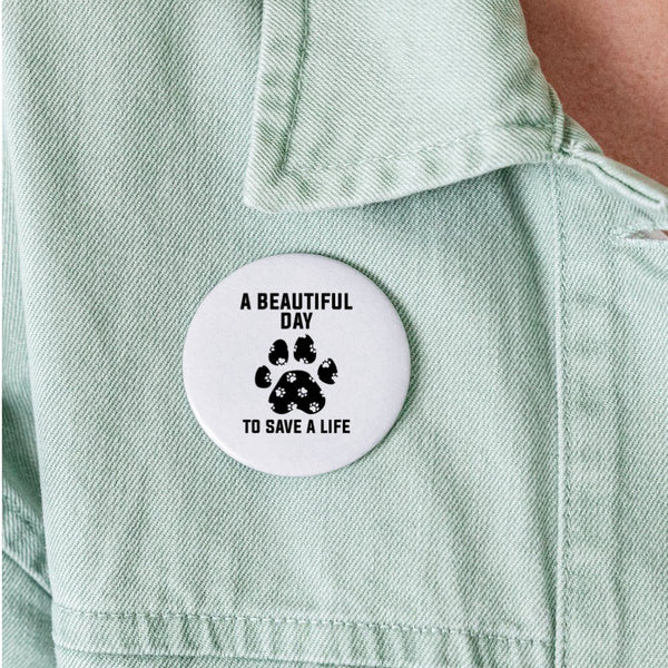 A Beautiful Day to Save a Life Buttons large 2.2'' (5-pack)-Buttons (5-pack) | Tecre-I love Veterinary