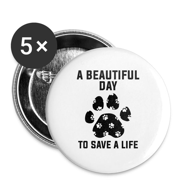 A Beautiful Day to Save a Life Buttons large 2.2'' (5-pack)-Buttons (5-pack) | Tecre-I love Veterinary