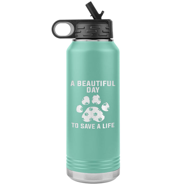 A beautiful day to save a life Water Bottle Tumbler 32 oz-Tumblers-I love Veterinary
