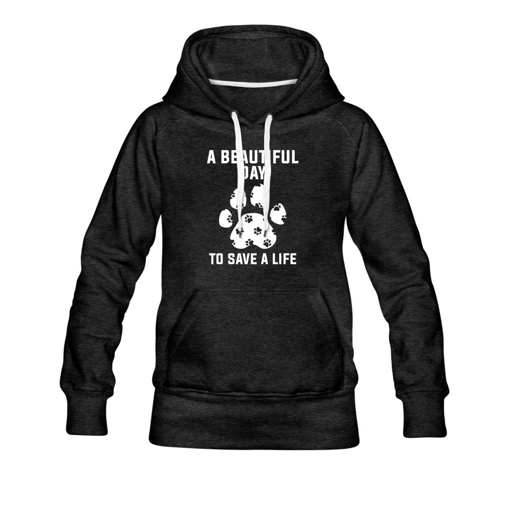 A beautiful day to save a life Women’s Premium Hoodie-Women’s Premium Hoodie | Spreadshirt 444-I love Veterinary