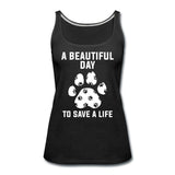 A beautiful day to save a life Women's Tank Top-Women’s Premium Tank Top | Spreadshirt 917-I love Veterinary