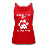 A beautiful day to save a life Women's Tank Top-Women’s Premium Tank Top | Spreadshirt 917-I love Veterinary