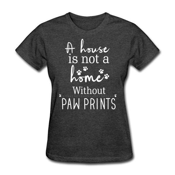 A house is not a home without Pawprints Women's T-Shirt-Women's T-Shirt | Fruit of the Loom L3930R-I love Veterinary