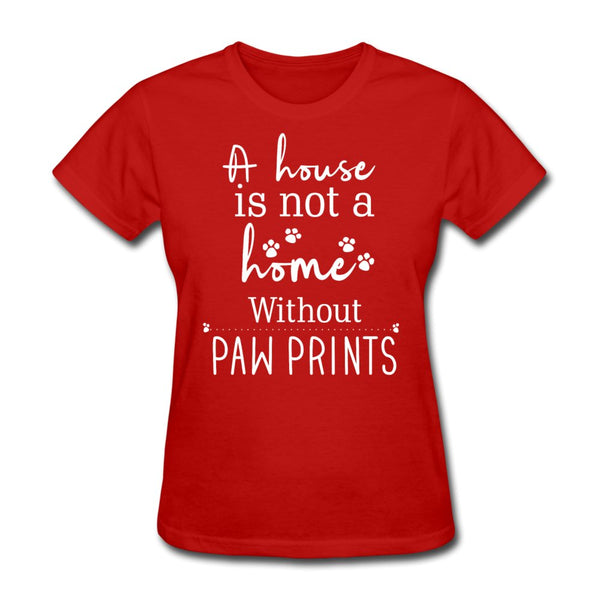 A house is not a home without Pawprints Women's T-Shirt-Women's T-Shirt | Fruit of the Loom L3930R-I love Veterinary