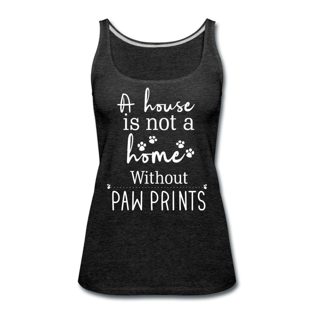 A house is not a home without Pawprints Women's Tank Top-Women’s Premium Tank Top | Spreadshirt 917-I love Veterinary