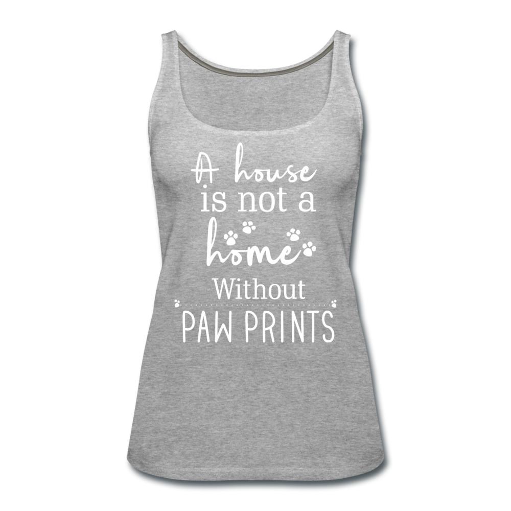 A house is not a home without Pawprints Women's Tank Top-Women’s Premium Tank Top | Spreadshirt 917-I love Veterinary