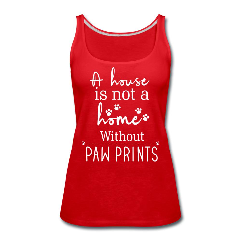 A house is not a home without Pawprints Women's Tank Top-Women’s Premium Tank Top | Spreadshirt 917-I love Veterinary