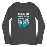 All my Scrubs are dirty Women's Premium Long Sleeve T-Shirt-Unisex Long Sleeve Shirt | Bella + Canvas 3501-I love Veterinary