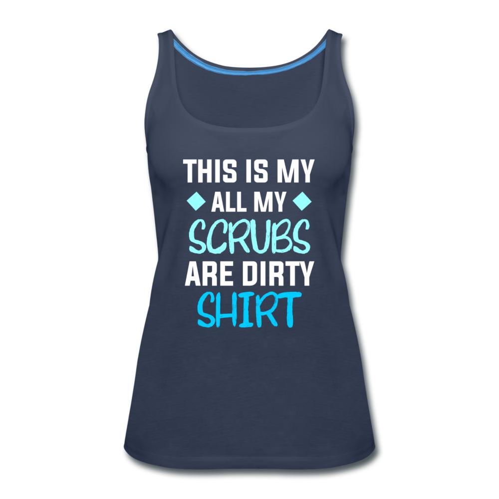 All my Scrubs are dirty Women's Tank Top-Women’s Premium Tank Top | Spreadshirt 917-I love Veterinary