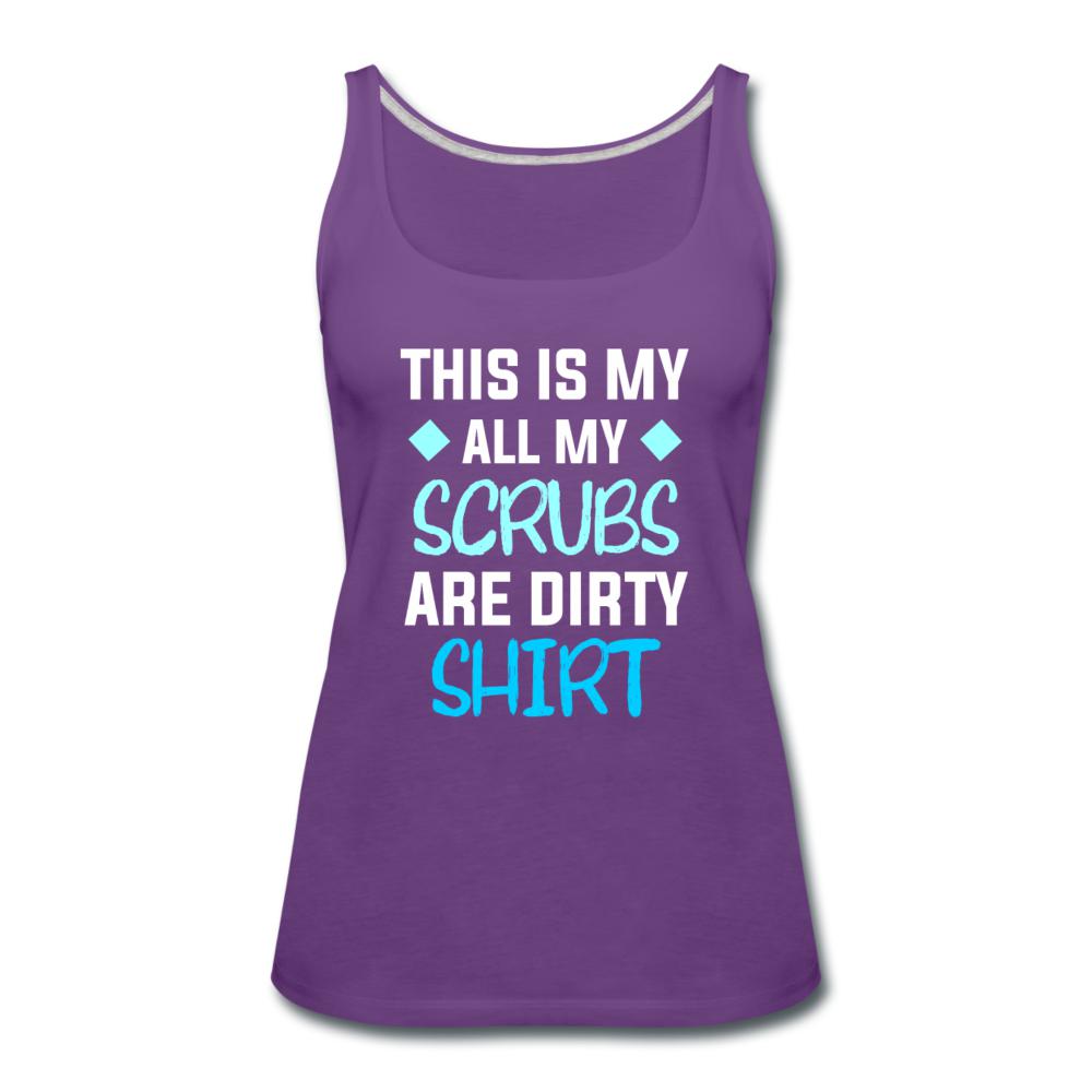 All my Scrubs are dirty Women's Tank Top-Women’s Premium Tank Top | Spreadshirt 917-I love Veterinary
