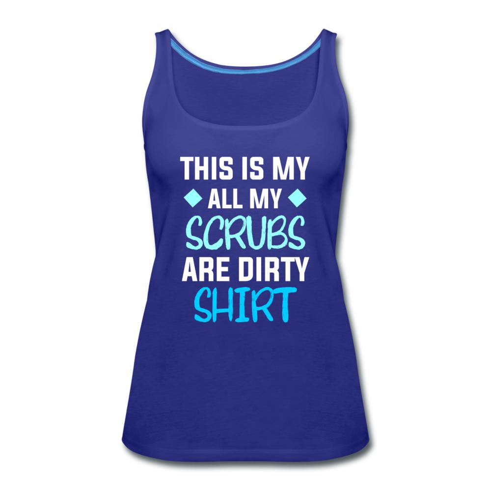 All my Scrubs are dirty Women's Tank Top-Women’s Premium Tank Top | Spreadshirt 917-I love Veterinary
