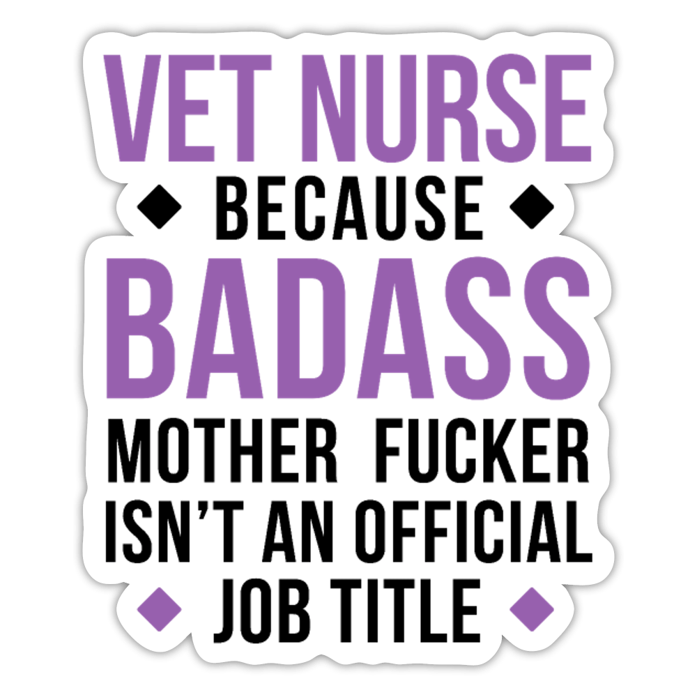 Badass Vet Nurse Sticker-Sticker-I love Veterinary