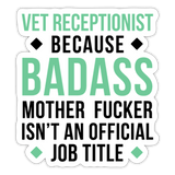 Badass Vet Receptionist Sticker-Sticker-I love Veterinary