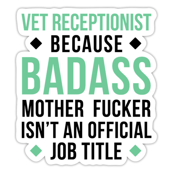 Badass Vet Receptionist Sticker-Sticker-I love Veterinary