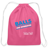 Balls are overrated Drawstring Bag-Cotton Drawstring Bag | Q-Tees Q4500-I love Veterinary