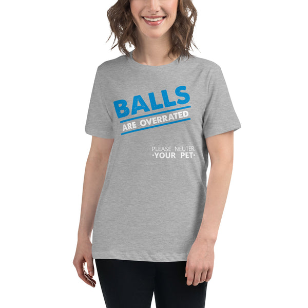 Balls are overrated Women's Relaxed T-shirt-Women's Relaxed T-shirt | Bella + Canvas 6400-I love Veterinary