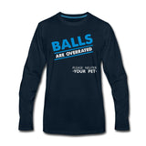 Balls are overrated Unisex Premium Long Sleeve T-Shirt-Men's Premium Long Sleeve T-Shirt | Spreadshirt 875-I love Veterinary