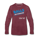 Balls are overrated Unisex Premium Long Sleeve T-Shirt-Men's Premium Long Sleeve T-Shirt | Spreadshirt 875-I love Veterinary