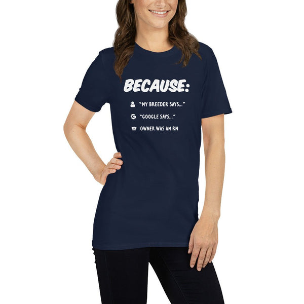 Because: "my breeder says..." Unisex T-shirt-I love Veterinary