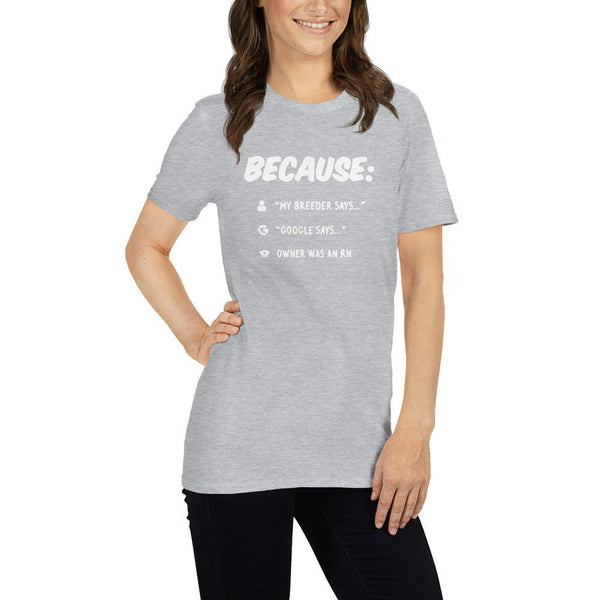 Because: "my breeder says..." Unisex T-shirt-I love Veterinary