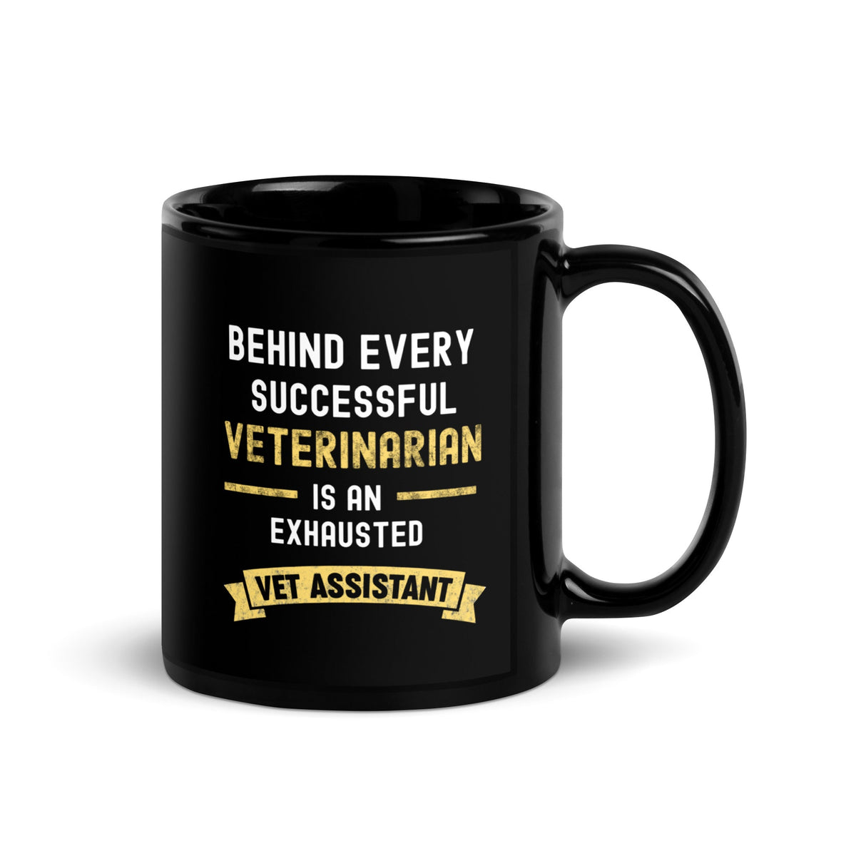 Behind every Veterinarian is an Exhausted Vet Assistant Black Glossy Mug-Black Glossy Mug-I love Veterinary
