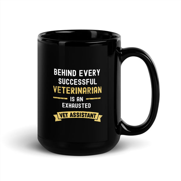 Behind every Veterinarian is an Exhausted Vet Assistant Black Glossy Mug-Black Glossy Mug-I love Veterinary
