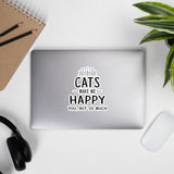 Cats Make Me Happy - You, Not So Much Bubble-free stickers-I love Veterinary