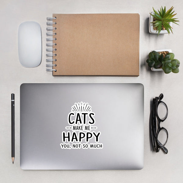 Cats Make Me Happy - You, Not So Much Bubble-free stickers-Kiss-Cut Stickers-I love Veterinary