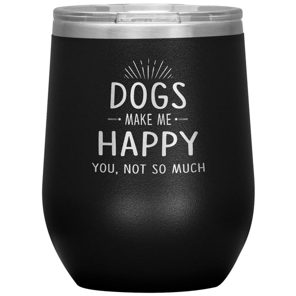 Dog make me happy you, not so much 12 oz-Tumblers-I love Veterinary