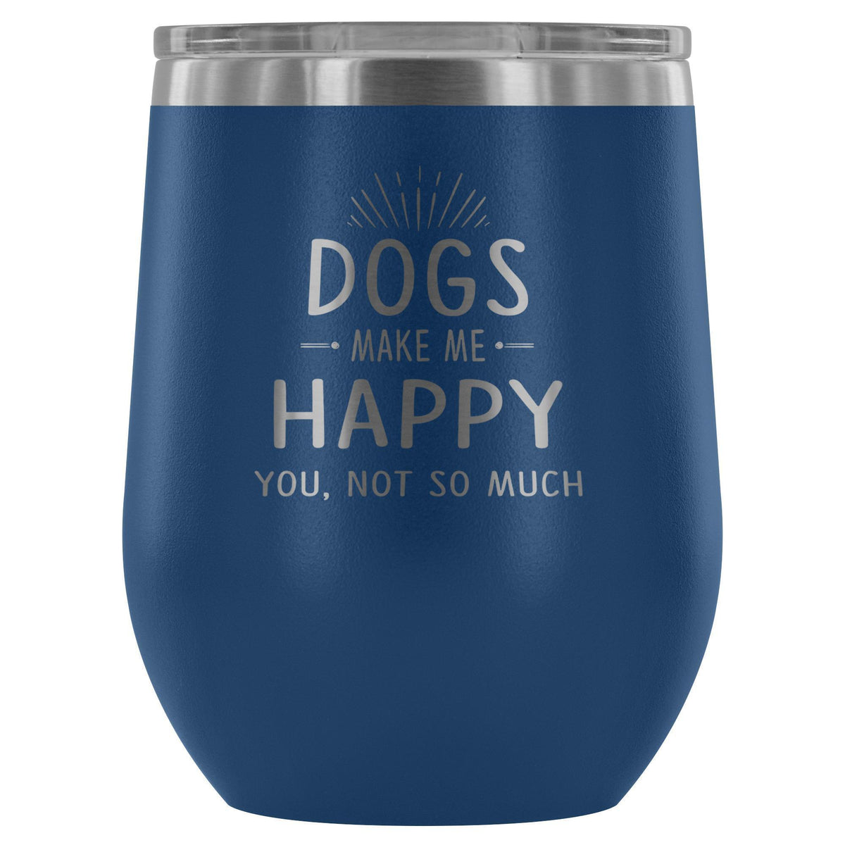 Dog make me happy you, not so much 12oz Wine Tumbler-Wine Tumbler-I love Veterinary