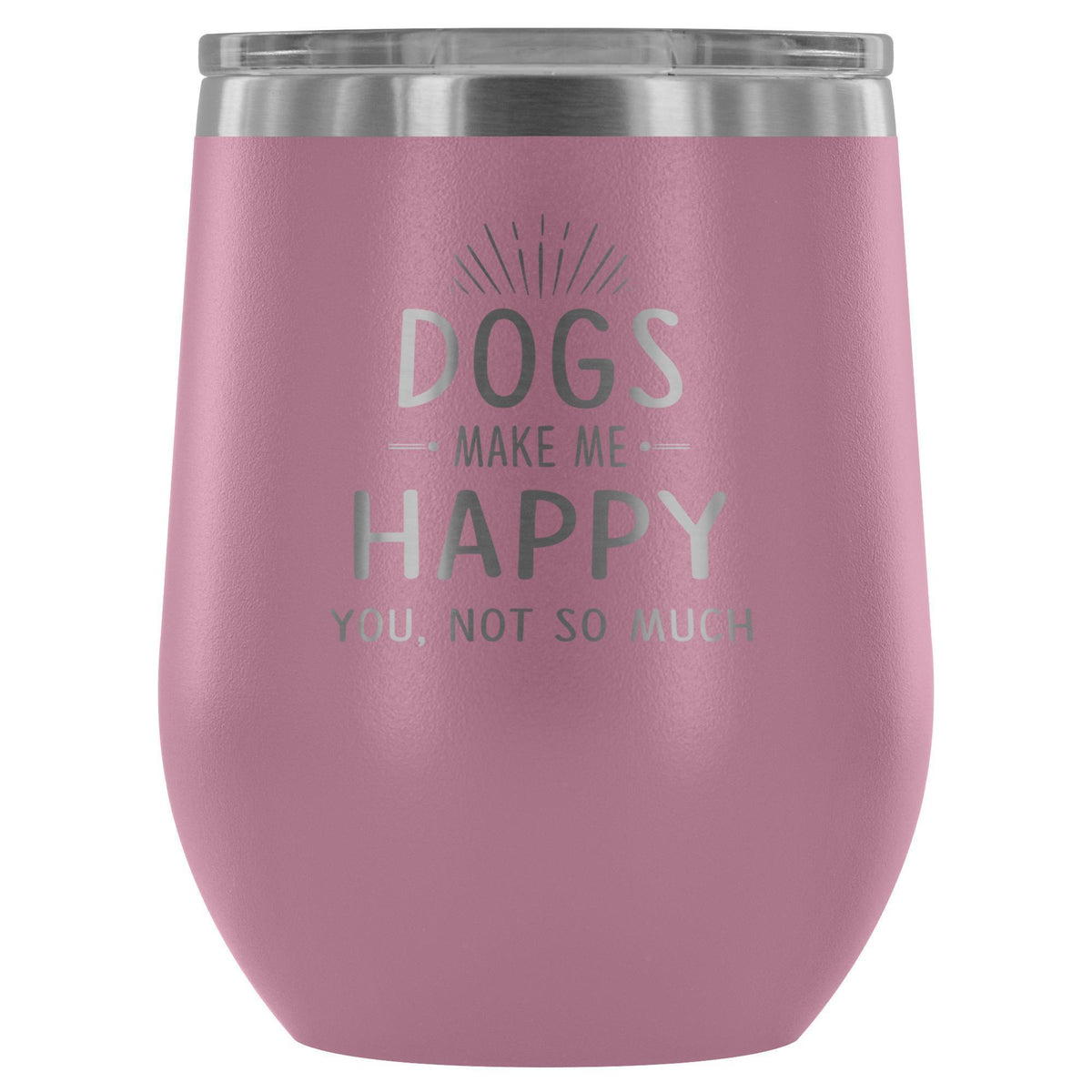 Dog make me happy you, not so much 12oz Wine Tumbler-Wine Tumbler-I love Veterinary