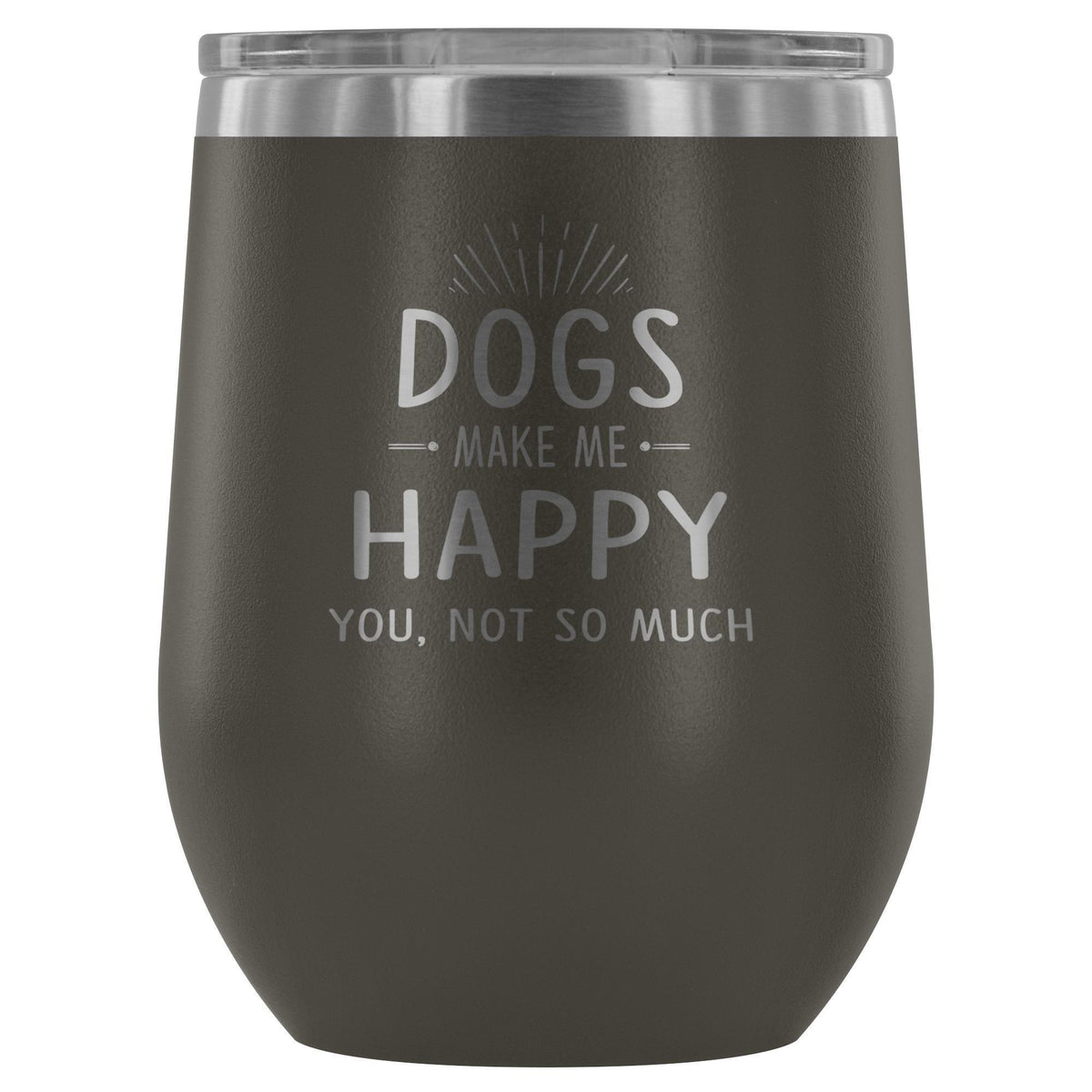 Dog make me happy you, not so much 12oz Wine Tumbler-Wine Tumbler-I love Veterinary