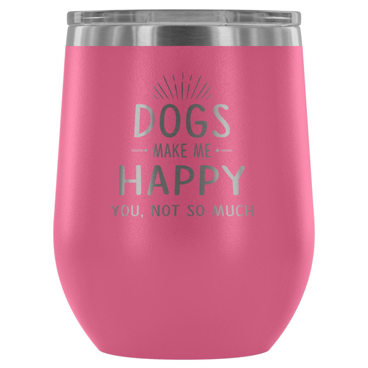 Dog make me happy you, not so much 12oz Wine Tumbler-Wine Tumbler-I love Veterinary