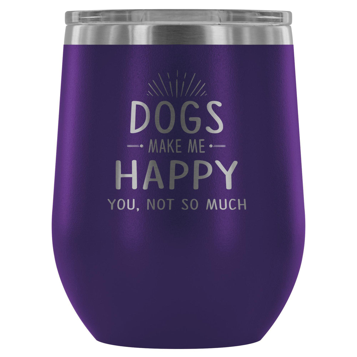 Dog make me happy you, not so much 12oz Wine Tumbler-Wine Tumbler-I love Veterinary