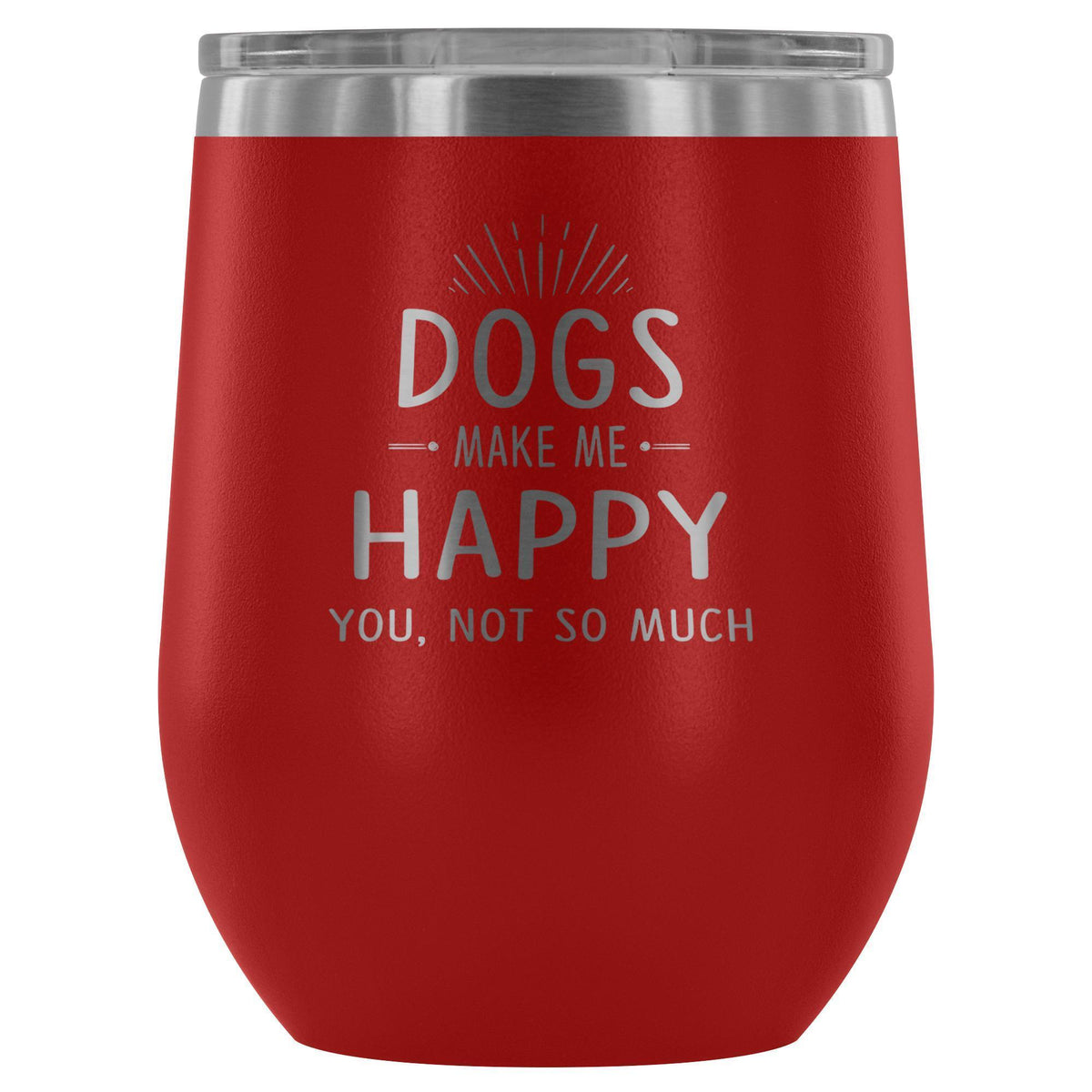 Dog make me happy you, not so much 12oz Wine Tumbler-Wine Tumbler-I love Veterinary