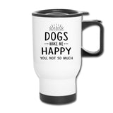 Dogs make me happy 14oz Travel Mug-Travel Mug | BestSub B4QC2-I love Veterinary