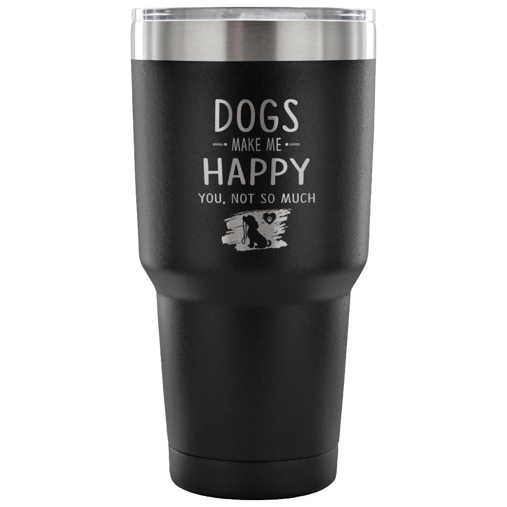 Dogs make me happy 30oz Vacuum Tumbler-Tumblers-I love Veterinary