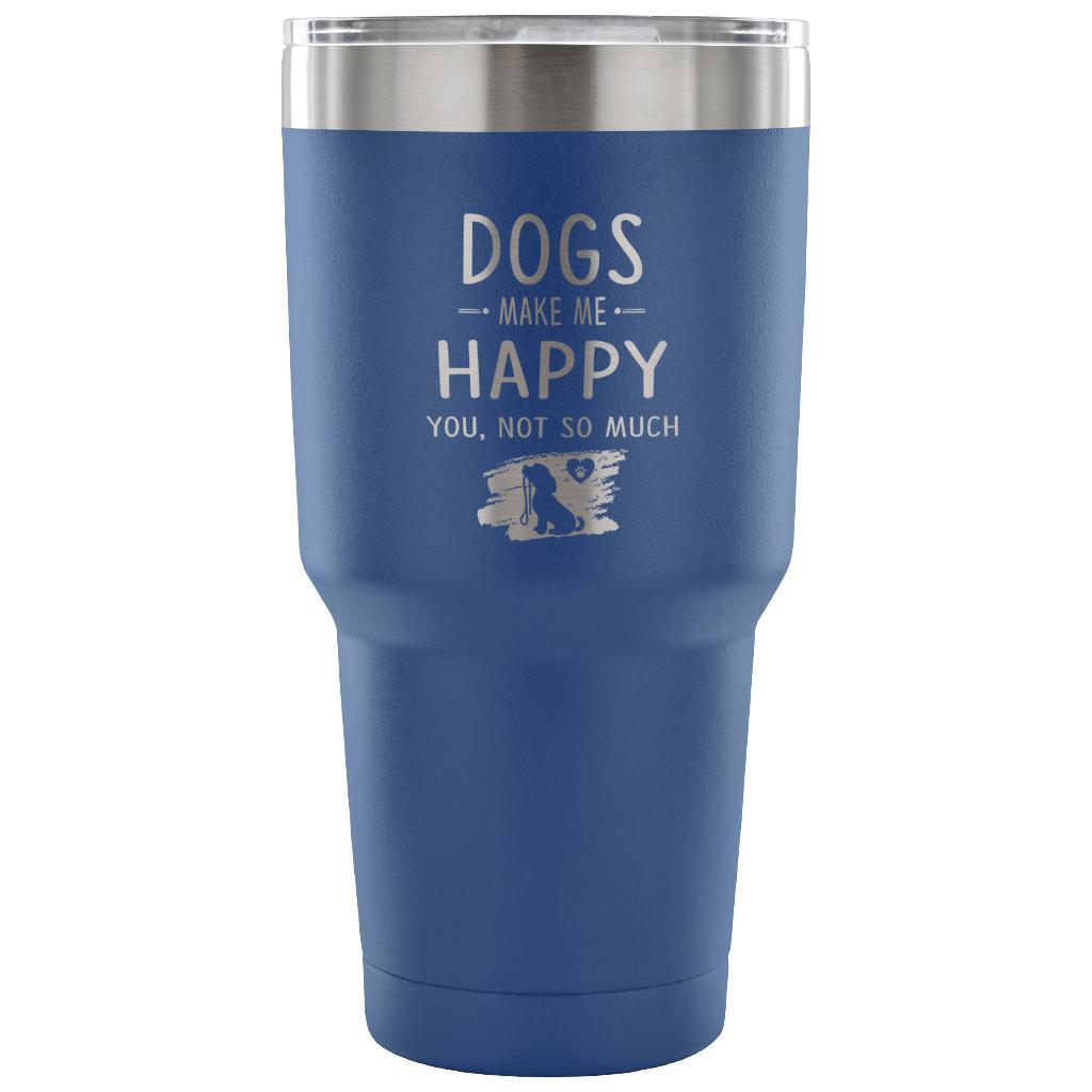 Dogs make me happy 30oz Vacuum Tumbler-Tumblers-I love Veterinary