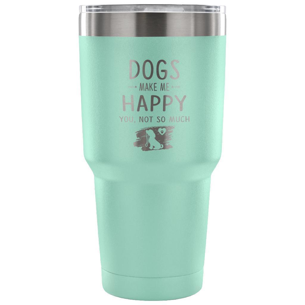 Dogs make me happy 30oz Vacuum Tumbler-Tumblers-I love Veterinary