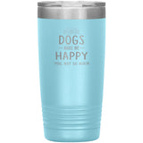 Dogs make me happy you, not so much 20 oz-Tumblers-I love Veterinary
