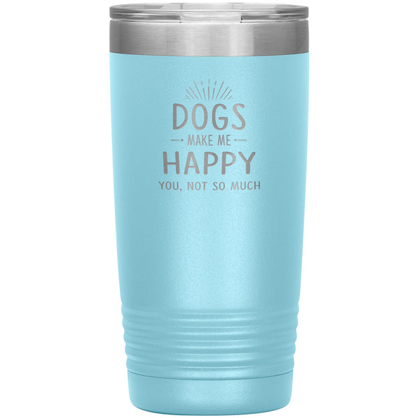 Dogs make me happy you, not so much 20 oz-Tumblers-I love Veterinary