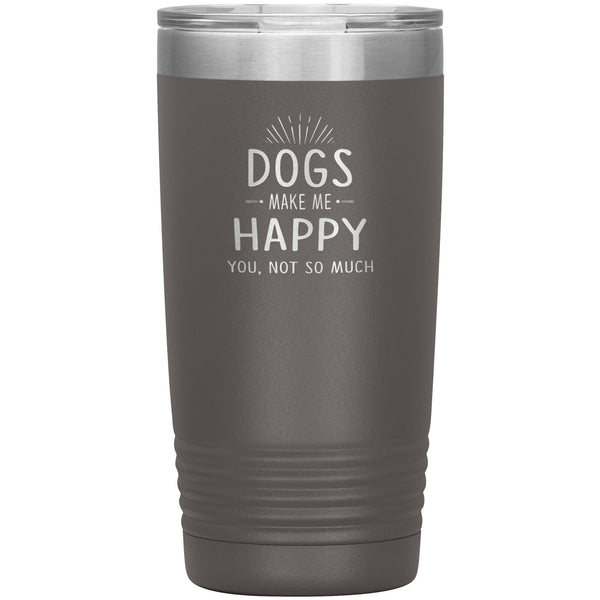 Dogs make me happy you, not so much 20 oz-Tumblers-I love Veterinary