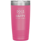 Dogs make me happy you, not so much 20 oz-Tumblers-I love Veterinary