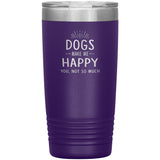Dogs make me happy you, not so much 20 oz-Tumblers-I love Veterinary