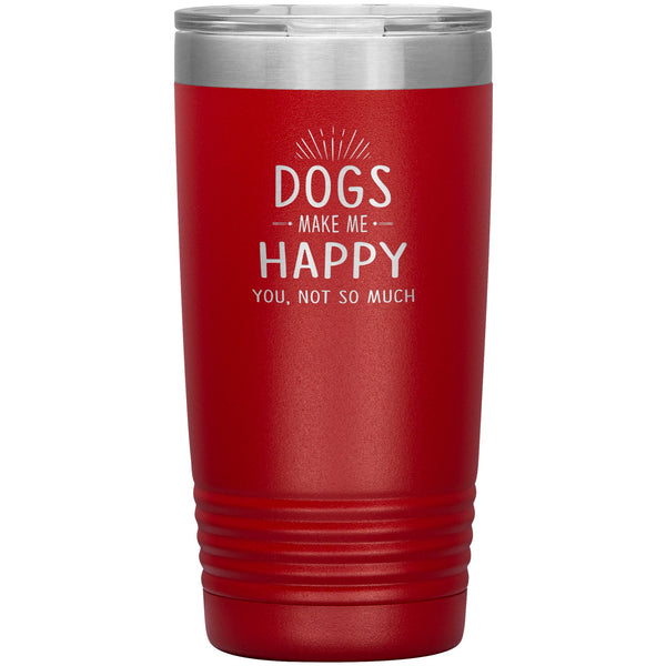 Dogs make me happy you, not so much 20 oz-Tumblers-I love Veterinary