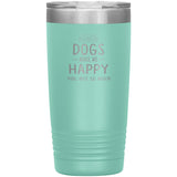 Dogs make me happy you, not so much 20 oz-Tumblers-I love Veterinary