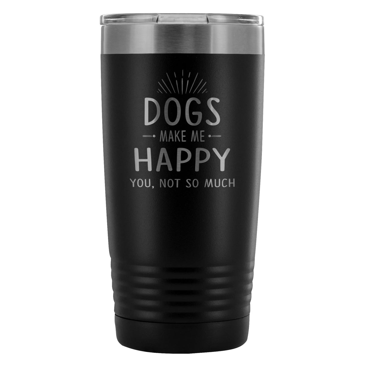 Dogs make me happy you, not so much 20oz Vacuum Tumbler-Tumblers-I love Veterinary